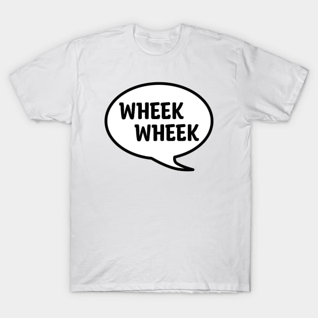 WHEEK WHEEK T-Shirt by DeguArts